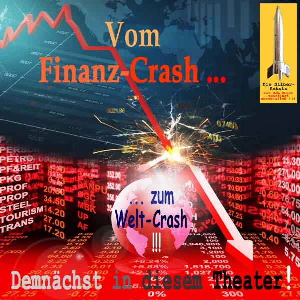 SilberRakete Vom Finanz Crash zum Welt Crash Demnaechst in diesem Theater