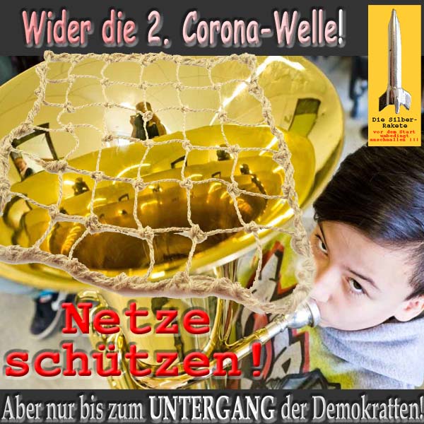 SilberRakete Wider 2te Corona Welle Netze schuetzen ueber Tuba Nur bis zum Untergang Demokratten