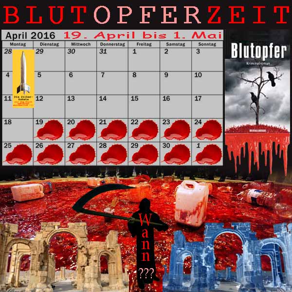SilberRakete Blutopferzeit-2016April19-1Mai-Kalender-Blut-Tropfen-Baal-Tempel-Sensenmann