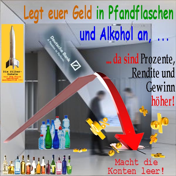SilberRakete DeutscheBank-Nullzinsen-Geld-in-Alkohol-Pfandflaschen-anlegen-Prozente-Konten-leer