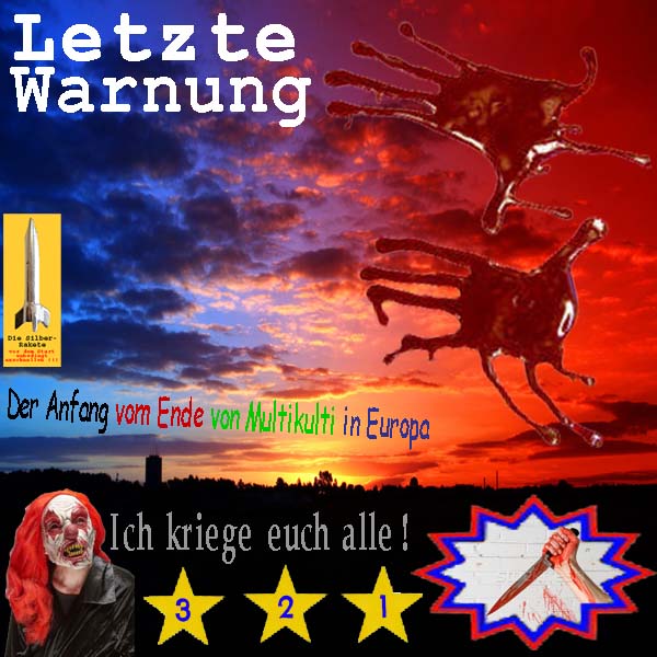 SilberRakete Letzte-Warnung-Anfang-Ende-Multikulti-Europa-Clown-321Knall-Blut-Messer