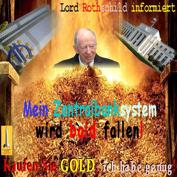 SilberRakete Lord-Rothschuld-informiert-EZB-FED-fallen-bald-GOLD-kaufen-habe-genug