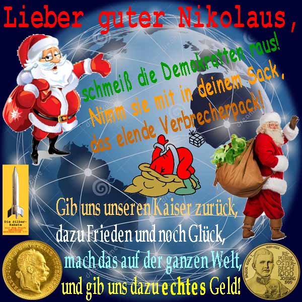 SilberRakete Nikolaus2016 Schmeiss Demokratten raus Verbrecherpack Kaiser zurueck Echtes Geld