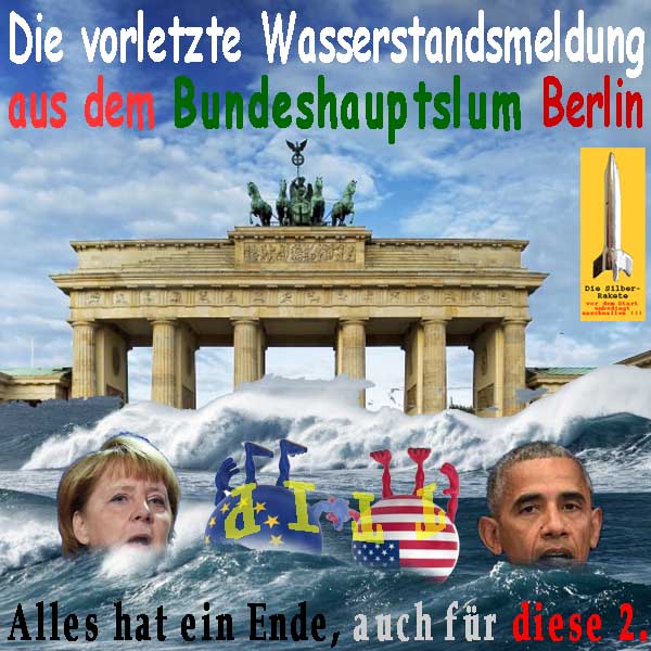 SilberRakete Vorletzte Wasserstandsmeldung Berlin BrandenburgerTor Merkel Obama TTIP Ende