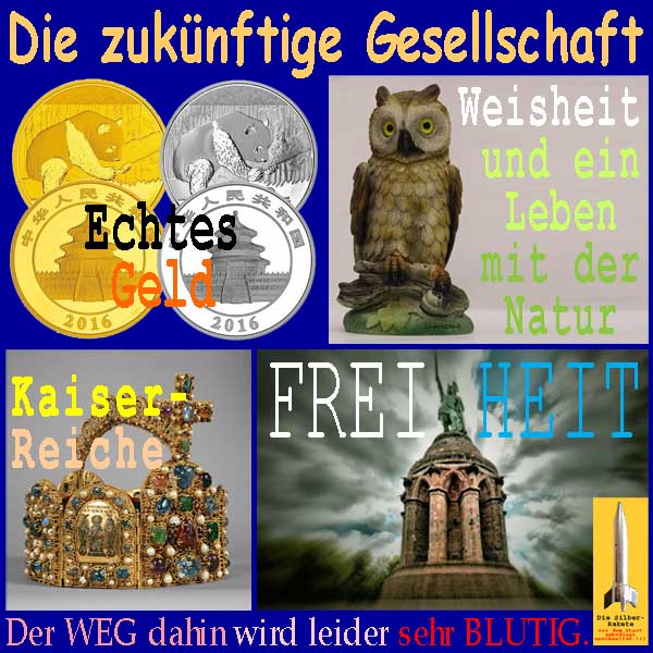 SilberRakete Zukuenftige-Gesellschaft-EchtesGeld-GOLD-SILBER-Weisheit-Eule-Kaiserreiche-Freiheit-Arminius