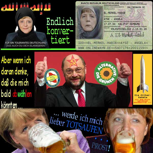 SilberRakete AMerkel zum Islam konvertiert Ausweis abwaehlen MSchulz RotRotGruen Merkel Bier Totsaufen
