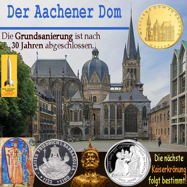 SilberRakete Aachener Dom Grundsanierung 30Jahre abgeschlossen GOLD SILBER Kaiserkroenung folgt bald