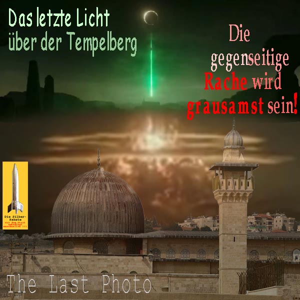 SilberRakete Das letzte Licht ueber dem Tempelberg Mond Explosion AlAksa Moschee Last Photo Rache grausamst