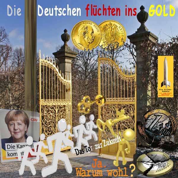 SilberRakete Die Deutschen fluechten ins GOLD Kaiser Muenze Tor der Zukunft Warum wohl Merkel Euro kaputt