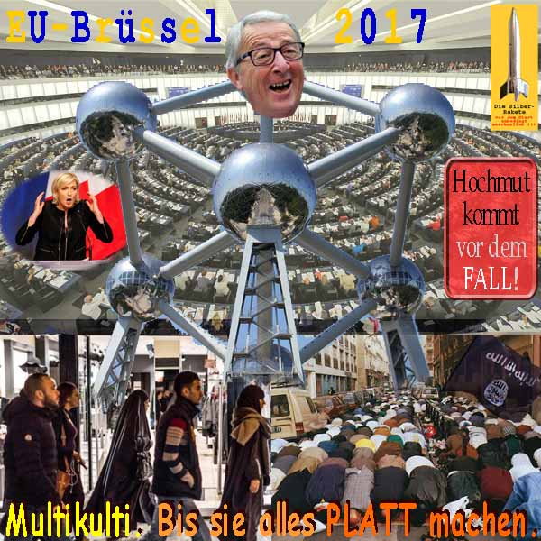 SilberRakete EU Parlament Bruessel 2017 Juncker Hochmut vor Fall MLePen Multikulti Bis alles platt2