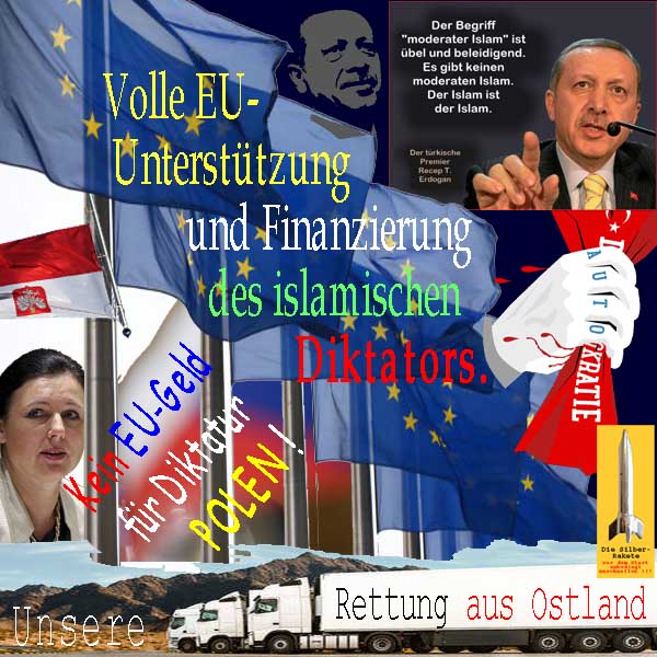 SilberRakete EU finanziert Diktator Erdogan Tuerkei Kein Geld fuer Mitglied Polen Weisse LKW Rettung aus Ostland