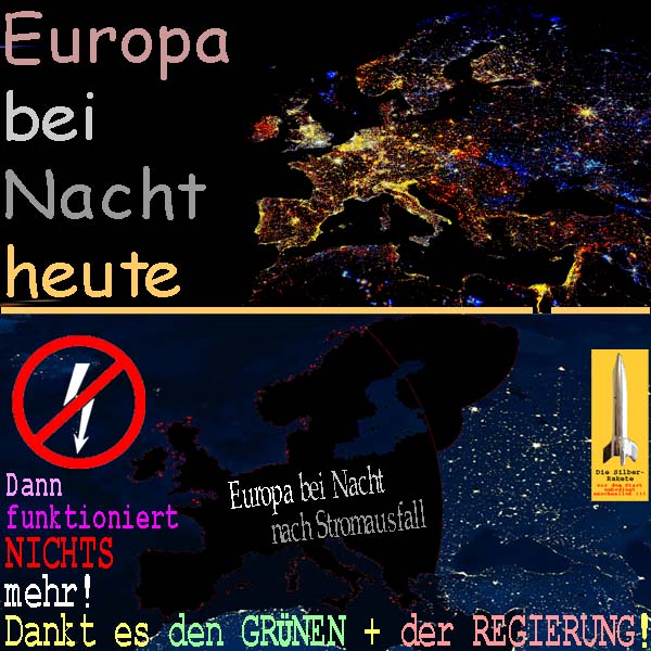 SilberRakete Europa bei Nacht Erleuchtet Nach Stromausfall dunkel Nichts funktioniert Dankt es Gruenen Regierung