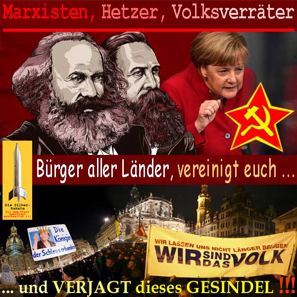 SilberRakete Marxisten Hetzer Volksverraeter Marx Engels Merkel RoterStern Buerger verjagt Gesindel PEGIDA
