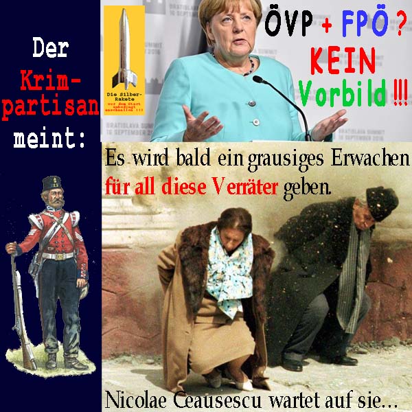 SilberRakete Merkel OeVP FPOe Kein Vorbild Krimpartisan Bald grausiges Erwachen fuer Verraeter Ceausescu wartet