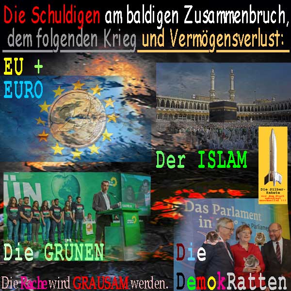 SilberRakete Schuldige an Zusammenbruch Krieg Vermoegensverlust EU EURO Islam Gruene DemokRatten Rache