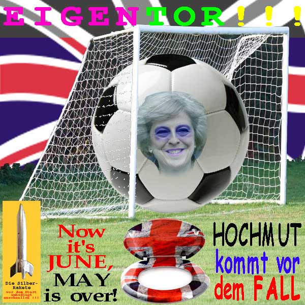 SilberRakete Wahlen2017 in Grossbritannien Eigentor Its June TheresaMay is over Hochmut kommt vor dem Fall