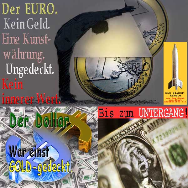 SilberRakete EURO Kunstwaehrung Ungedeckt Kein innerer Wert DOLLAR einst GOLD gedeckt Bis zum Untergang