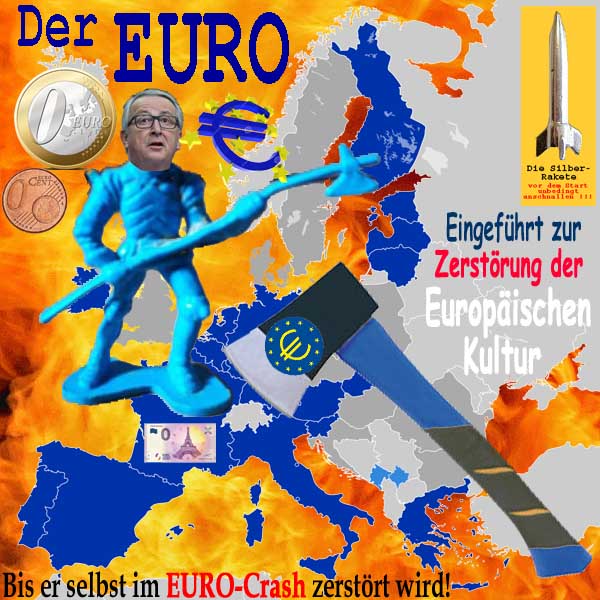 SilberRakete Euro Eingefuehrt zur Zerstoerung Europaischer Kultur Bis EuroCrash Juncker Axt