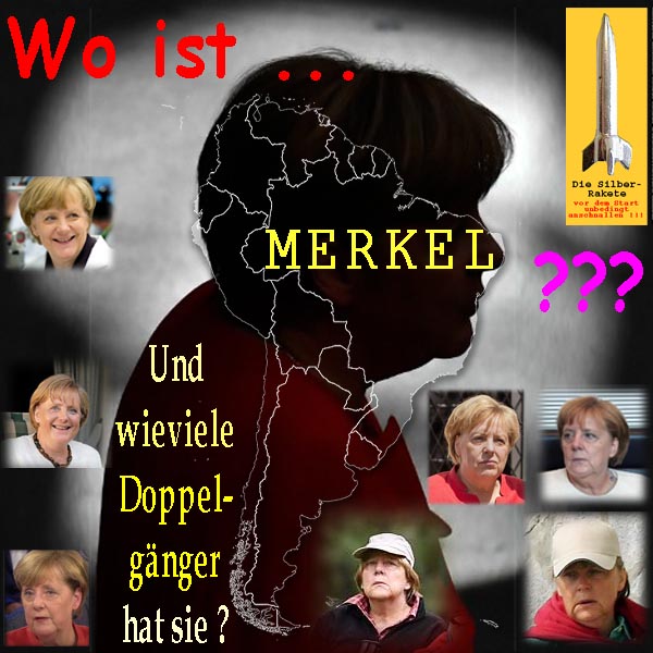 SilberRakete Frage Wo ist Merkel Suedamerika Wieviele Doppelgaenger hat sie 7Merkelbilder