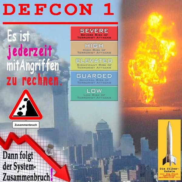 SilberRakete Aktuell DEFCON1 Jederzeit Angriffe moeglich Anschlag 911NY Dann Systemzusammenbruch