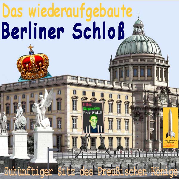 SilberRakete Das wiederaufgebaute Berliner Schloss Sitz Preussischer Koenig Buergermeister in Workuta