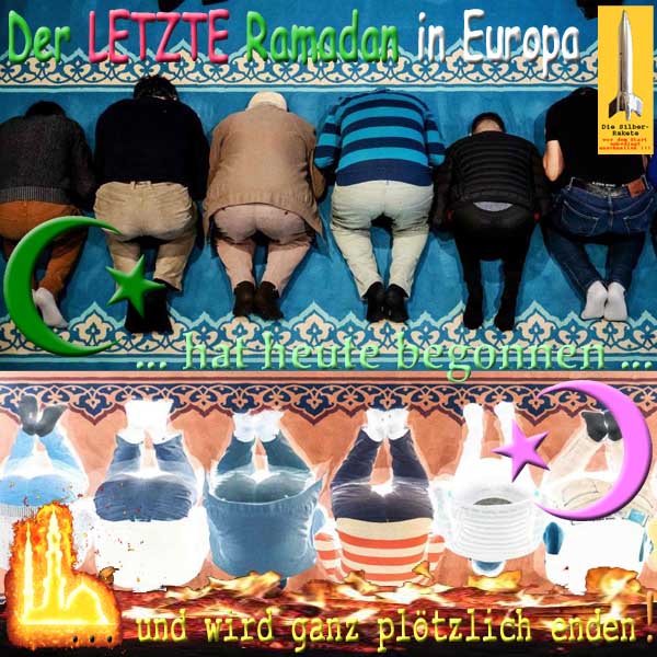 SilberRakete Der letzte Ramadan in Europa hat heute begonnen und wird ganz ploetzlich enden Feuer