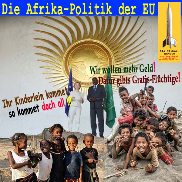 SilberRakete EU Afrika Politik vdLeyen Ihr Kinderlein kommet Afrika Mehr Geld Mehr Fluechtige