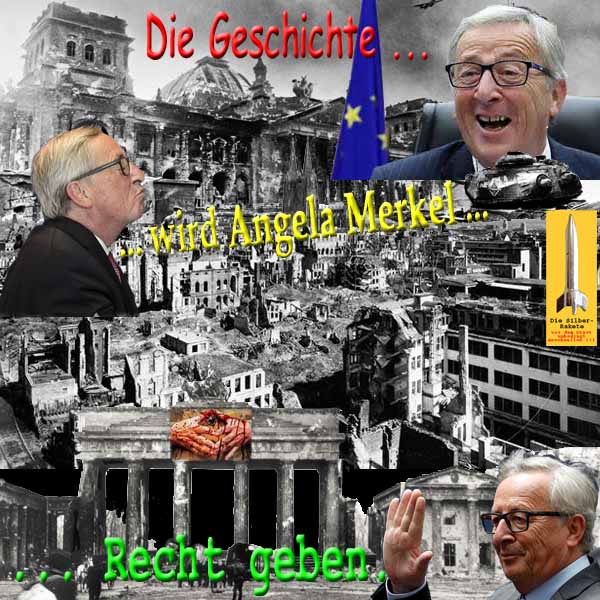 SilberRakete EU Juncker Die Geschichte wird Angela Merkel Recht geben DE in Truemmern Blutraute