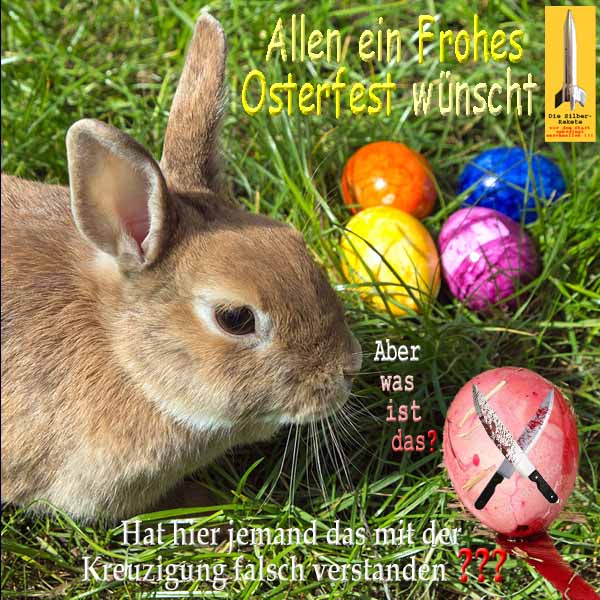 SilberRakete Frohe Ostern 2019 Hase Was ist das Blutiges Ei Messer Kreuzigung falsch verstanden