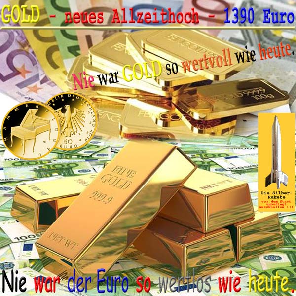 SilberRakete GOLD Neues Allzeithoch 1390Euro Nie so wertvoll Euro nie so wertlos wie heute
