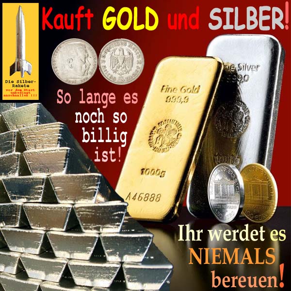 SilberRakete Kauft GOLD SILBER So lange es so billig ist Muenzen Barren Reichsmark Niemals bereuen