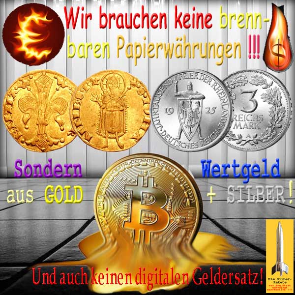 SilberRakete Keine brennbaren Papierwaehrungen sondern Wertgeld GOLD SILBER Ersatz Bitcoin