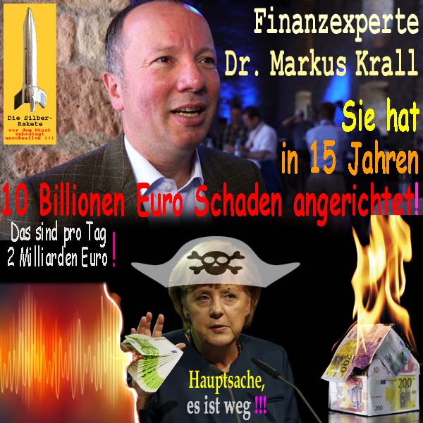 SilberRakete MarkusKrall In 15Jahren 10Billionen Schaden an DE Merkel Hauptsache Geld ist weg