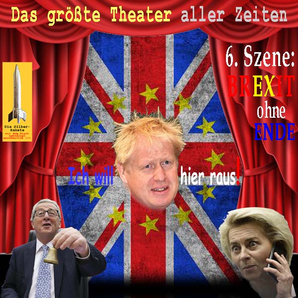 SilberRakete Theater 6te Szene Groesstes aller Zeiten BREXIT BJohnson will raus Juncker vdLeyen