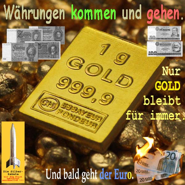 SilberRakete Waehrungen kommen gehen Nur GOLD bleibt fuer immer Barren 1Gramm Bald geht Euro