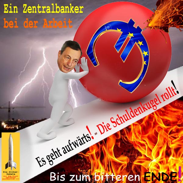 SilberRakete Zentralbanker bei Arbeit Draghi EZB schiebt Schuldenkugel Euro Zuendschnur brennt